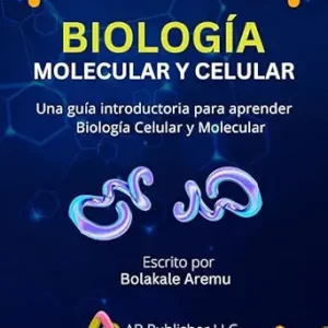 خرید و دانلود نسخه کامل کتاب Biología Molecular y Celular: Una guía introductoria para aprender Biología Celular y Molecular (Spanish Edition)