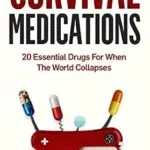 خرید و دانلود نسخه کامل کتاب Survival Medications: 20 Essential Drugs for When The World Collapses