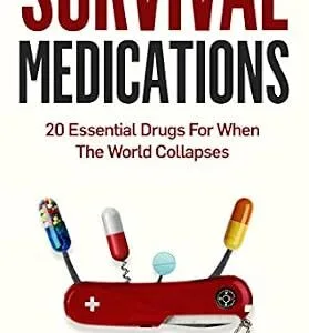 خرید و دانلود نسخه کامل کتاب Survival Medications: 20 Essential Drugs for When The World Collapses