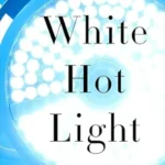 خرید و دانلود نسخه کامل کتاب White Hot Light: Twenty-Five Years in Emergency Medicine