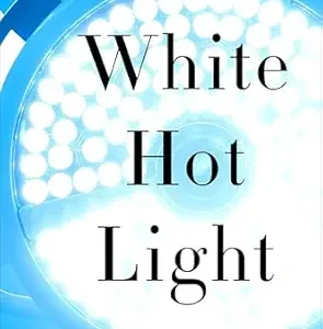 خرید و دانلود نسخه کامل کتاب White Hot Light: Twenty-Five Years in Emergency Medicine