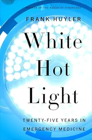 خرید و دانلود نسخه کامل کتاب White Hot Light: Twenty-Five Years in Emergency Medicine_6a6e0122e3ea5.webp خرید و دانلود نسخه کامل کتاب White Hot Light: Twenty-Five Years in Emergency Medicine