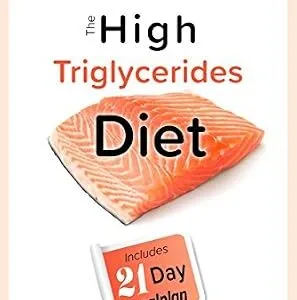 خرید و دانلود نسخه کامل کتاب The High Triglycerides Diet: The Ultimate Guide to Lowering your Triglycerides