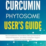 خرید و دانلود نسخه کامل کتاب زبان اصلی Curcumin Phytosome User’s Guide: The Comprehensive Thorne Meriva 1000 mg Protocols for Enhanced Absorption, Joint Relief, Antioxidant Support, Digestive & Cognitive Health PDF | دانلود کتاب خارجی