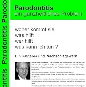 خرید و دانلود نسخه کامل کتاب Parodontitis ein ganzheitliches Problem: woher kommt sie. was hilft. wer hilft. was kann ich tun ? Ein Patientenratgeber und Nachschlagewerk für Betroffene (German Edition)