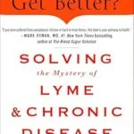 خرید و دانلود نسخه کامل کتاب Why Can’t I Get Better?: Solving the Mystery of Lyme & Chronic Disease