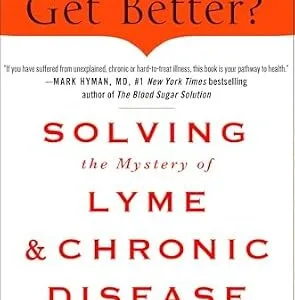 خرید و دانلود نسخه کامل کتاب Why Can’t I Get Better?: Solving the Mystery of Lyme & Chronic Disease