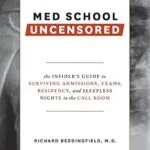 خرید و دانلود نسخه کامل کتاب Med School Uncensored: The Insider’s Guide to Surviving Admissions, Exams, Residency, and Sleepless Nights in the Call Room