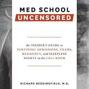 خرید و دانلود نسخه کامل کتاب Med School Uncensored: The Insider’s Guide to Surviving Admissions, Exams, Residency, and Sleepless Nights in the Call Room