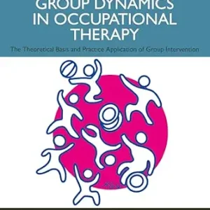 خرید و دانلود نسخه کامل کتاب Group Dynamics in Occupational Therapy: The Theoretical Basis and Practice Application of Group Intervention