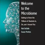 خرید و دانلود نسخه کامل کتاب Welcome to the Microbiome: Getting to Know the Trillions of Bacteria and Other Microbes In, On, and Around You