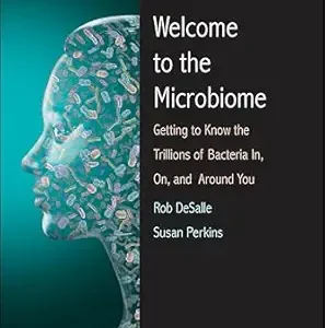خرید و دانلود نسخه کامل کتاب Welcome to the Microbiome: Getting to Know the Trillions of Bacteria and Other Microbes In, On, and Around You