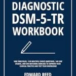 خرید و دانلود نسخه کامل کتاب Diagnostic DSM-5-TR Workbook: 1400 True/False, 1120 Multiple Choice Questions, 140 Case Studies, and 840 Matching Exercises to Improve Your Clinical Practice and Test Your Knowledge