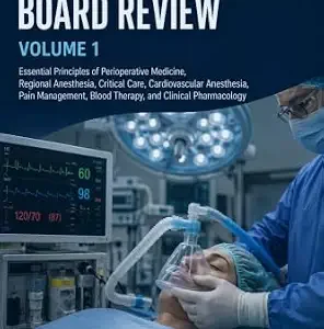 خرید و دانلود نسخه کامل کتاب ANESTHESIOLOGY BOARD REVIEW: Essential Principles of Perioperative Medicine, Regional Anesthesia, Critical Care, Cardiovascular Anesthesia, Pain Management, Blood Therapy, and Clinical Pharmacology