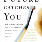 خرید و دانلود نسخه کامل کتاب As the Future Catches You: How Genomics and Other Forces Are Changing Your Life, Work, Health, and Wealth