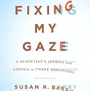 خرید و دانلود نسخه کامل کتاب Fixing My Gaze: A Scientist’s Journey Into Seeing in Three Dimensions