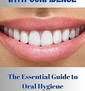 خرید و دانلود نسخه کامل کتاب Smile with Confidence: The Essential Guide to Oral Hygiene