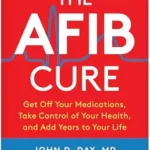خرید و دانلود نسخه کامل کتاب The AFib Cure, Updated Ediiton: Get Off Your Medications, Take Control of Your Health, and Add Years to Your Life
