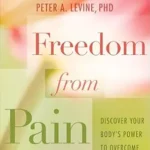 خرید و دانلود نسخه کامل کتاب Freedom from Pain: Discover Your Body’s Power to Overcome Physical Pain
