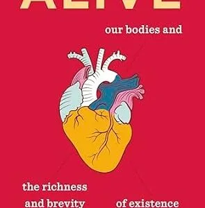 خرید و دانلود نسخه کامل کتاب Alive: Our Bodies and the Richness and Brevity of Existence