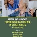 خرید و دانلود نسخه کامل کتاب Tresch and Aronow’s Cardiovascular Disease in Older Adults: Seventh Edition