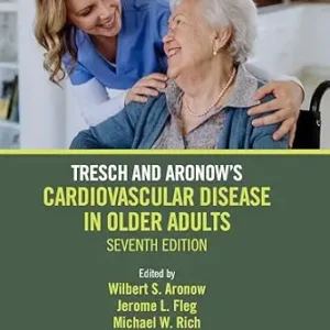 خرید و دانلود نسخه کامل کتاب Tresch and Aronow’s Cardiovascular Disease in Older Adults: Seventh Edition