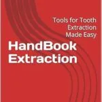 خرید و دانلود نسخه کامل کتاب HandBook Extraction: Tools for Tooth Extraction Made Easy