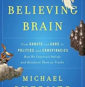 خرید و دانلود نسخه کامل کتاب The Believing Brain: From Ghosts and Gods to Politics and Conspiracies—How We Construct Beliefs and Reinforce Them as Truths