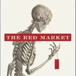 خرید و دانلود نسخه کامل کتاب The Red Market: On the Trail of the World’s Organ Brokers, Bone Thieves, Blood Farmers, and Child Traffickers