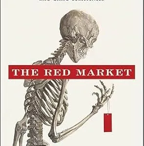 خرید و دانلود نسخه کامل کتاب The Red Market: On the Trail of the World’s Organ Brokers, Bone Thieves, Blood Farmers, and Child Traffickers