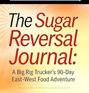 خرید و دانلود نسخه کامل کتاب The Sugar Reversal Journal: A Big Rig Trucker’s 90-Day East-West Food Adventure