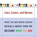 خرید و دانلود نسخه کامل کتاب Liars, Lovers, and Heroes: What the New Brain Science Reveals About How We Become Who We Are