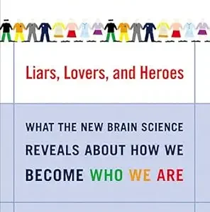 خرید و دانلود نسخه کامل کتاب Liars, Lovers, and Heroes: What the New Brain Science Reveals About How We Become Who We Are