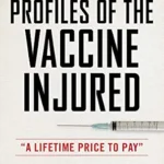خرید و دانلود نسخه کامل کتاب Profiles of the Vaccine-Injured: “A Lifetime Price to Pay” (Children’s Health Defense)