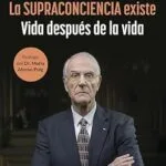 خرید و دانلود نسخه کامل کتاب La Supraconciencia existe: Vida después de la vida (No Ficción) (Spanish Edition)