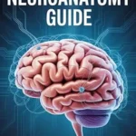 خرید و دانلود نسخه کامل کتاب ESSENTIAL CLINICAL NEUROANATOMY GUIDE: A Comprehensive Guide for Understanding Brain Structure, Function, and Disorders