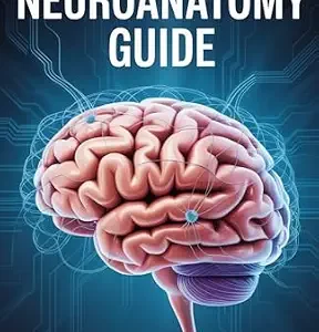 خرید و دانلود نسخه کامل کتاب ESSENTIAL CLINICAL NEUROANATOMY GUIDE: A Comprehensive Guide for Understanding Brain Structure, Function, and Disorders