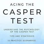 خرید و دانلود نسخه کامل کتاب Acing The CASPer Test: 15 High-Yield Practice Scenarios to Boost your Score and Stand Out from the Competition (MedCoach Mastery Series)