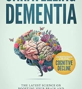 خرید و دانلود نسخه کامل کتاب Unraveling Dementia: Understanding and Beating Cognitive Decline