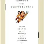 خرید و دانلود نسخه کامل کتاب The Trouble With Testosterone: And Other Essays On The Biology Of The Human Predi