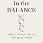 خرید و دانلود نسخه کامل کتاب Biotech in the Balance: Saving a Strategic Industry in an Age of Distrust