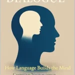 خرید و دانلود نسخه کامل کتاب The Inner Dialogue – How Language Builds the Mind: Cognitive Neuroscience, Consciousness, and the Search for the Self