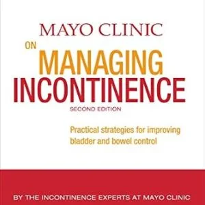 خرید و دانلود نسخه کامل کتاب Mayo Clinic on Managing Incontinence: Practical Strategies for Improving Bladder and Bowel Control