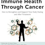 خرید و دانلود نسخه کامل کتاب Immune Health Through Cancer: How to Strengthen and Support Your Body During and After Treatment (You’re Not Alone: A Cancer Care Series)