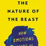 خرید و دانلود نسخه کامل کتاب The Nature of the Beast: How Emotions Guide Us