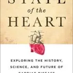 خرید و دانلود نسخه کامل کتاب State of the Heart: Exploring the History, Science, and Future of Cardiac Disease Kindle Edition