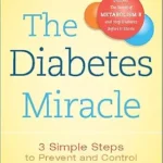خرید و دانلود نسخه کامل کتاب The Diabetes Miracle: 3 Simple Steps to Prevent and Control Diabetes and Regain Your Health . . . Permanently