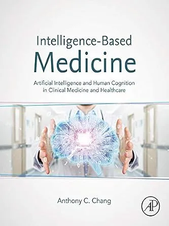 خرید و دانلود نسخه کامل کتاب Intelligence-Based Medicine: Artificial Intelligence and Human Cognition in Clinical Medicine and Healthcare_6a6e3e9a38b05.jpeg خرید و دانلود نسخه کامل کتاب Intelligence-Based Medicine: Artificial Intelligence and Human Cognition in Clinical Medicine and Healthcare