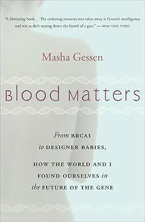 خرید و دانلود نسخه کامل کتاب Blood Matters: From BRCA1 to Designer Babies, How the World and I Found Ourselves in the Future of the Gene_6a6952d30f746.webp خرید و دانلود نسخه کامل کتاب Blood Matters: From BRCA1 to Designer Babies, How the World and I Found Ourselves in the Future of the Gene
