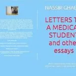 خرید و دانلود نسخه کامل کتاب LETTERS TO A MEDICAL STUDENT and other essays : With commentary from over 100 physicians, and replies from the author (Nassir Ghaemi: Psychiatric titles, memoir, and more Book 1)
